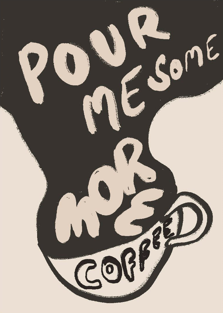 🎁 Decorative "Pour me some more Coffee" Poster | High - Quality Print | Repositionable Adhesive (100% off) - Pasquín
